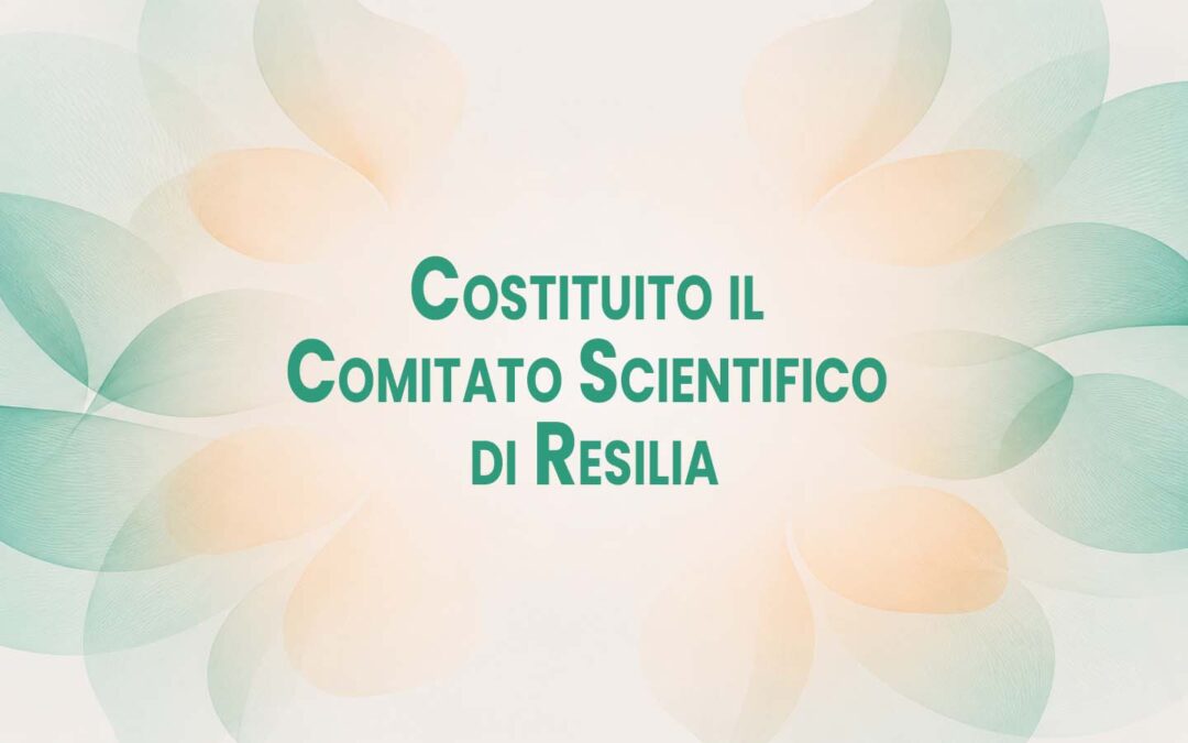 Costituito il Comitato Scientifico di Resilia