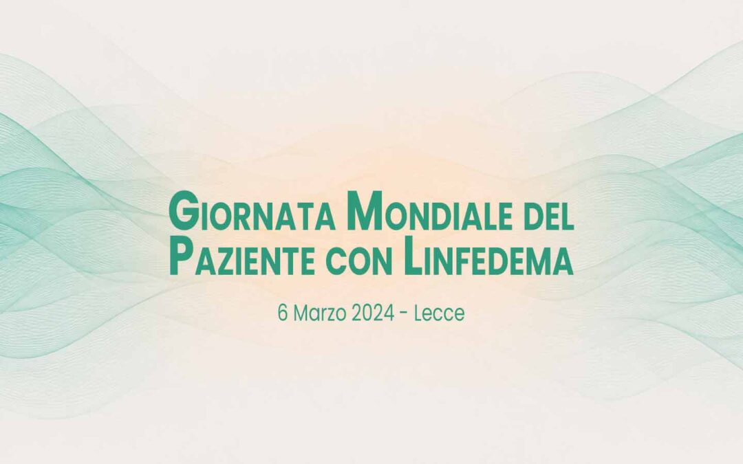 Giornata Mondiale del Paziente con Linfedema 6 marzo 2024 a Lecce