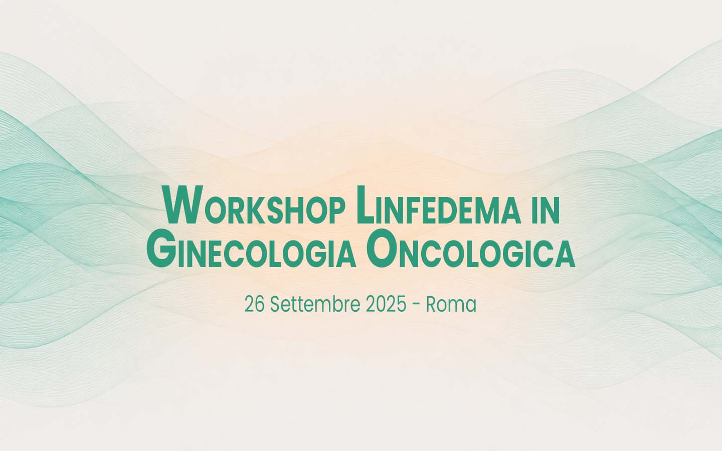 Workshop Linfedema in Ginecologia Oncologica, Roma 26 Settembre 2025 Workshop Linfedema in Ginecologia Oncologica, Roma 26 Settembre 2025