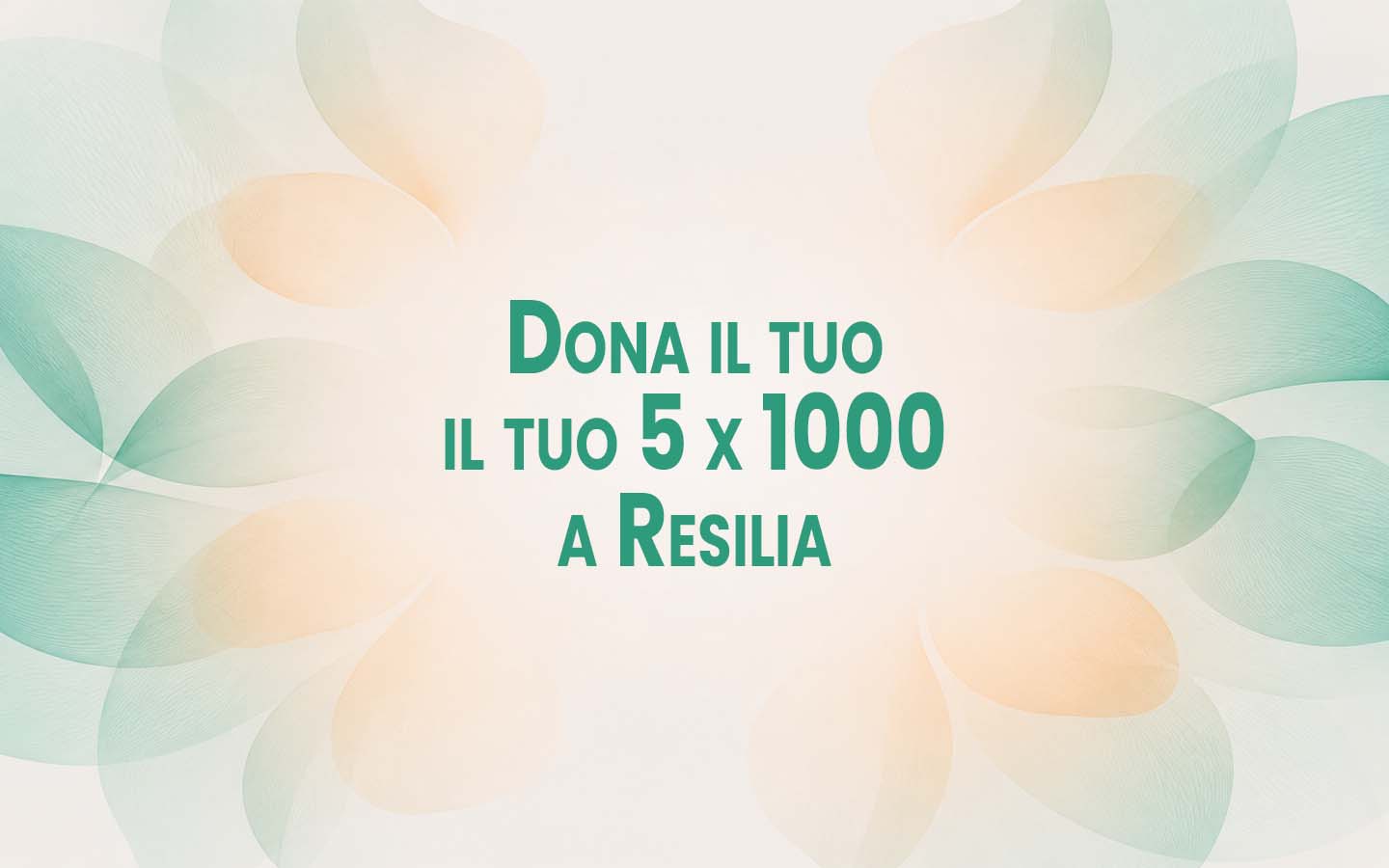 dona il tuo 5x1000 a Resilia